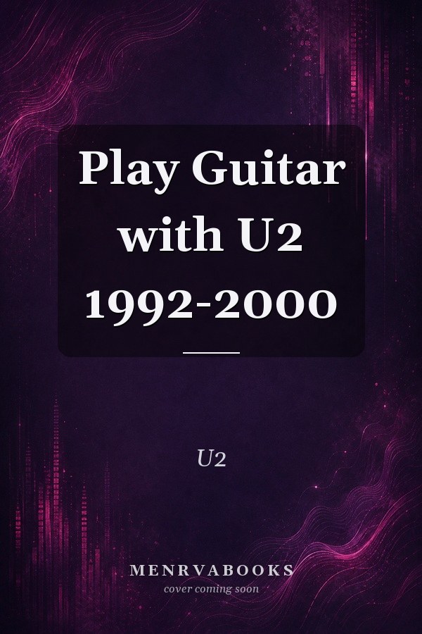 Play Guitar with U2 1992-2000