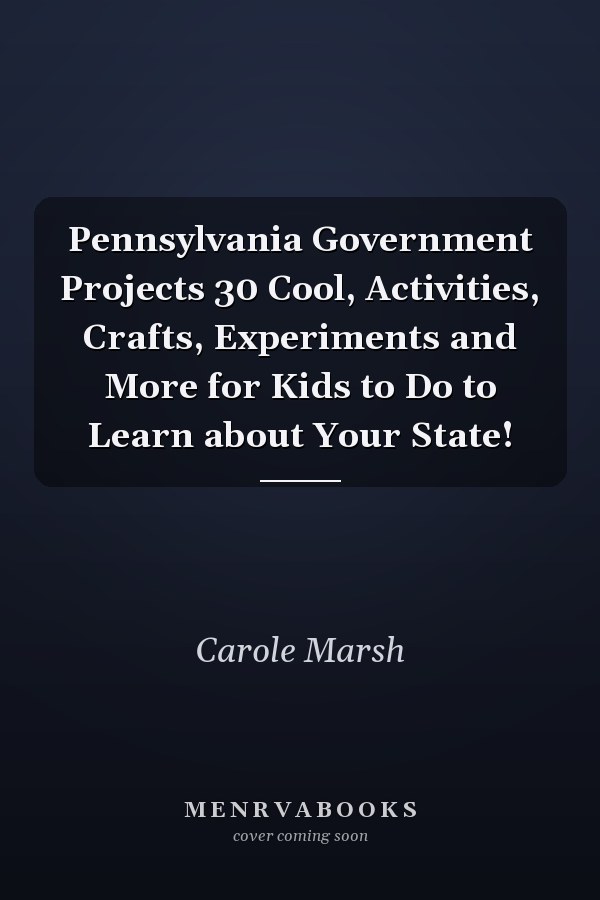 Pennsylvania Government Projects 30 Cool, Activities, Crafts, Experiments and More for Kids to Do to Learn about Your State!