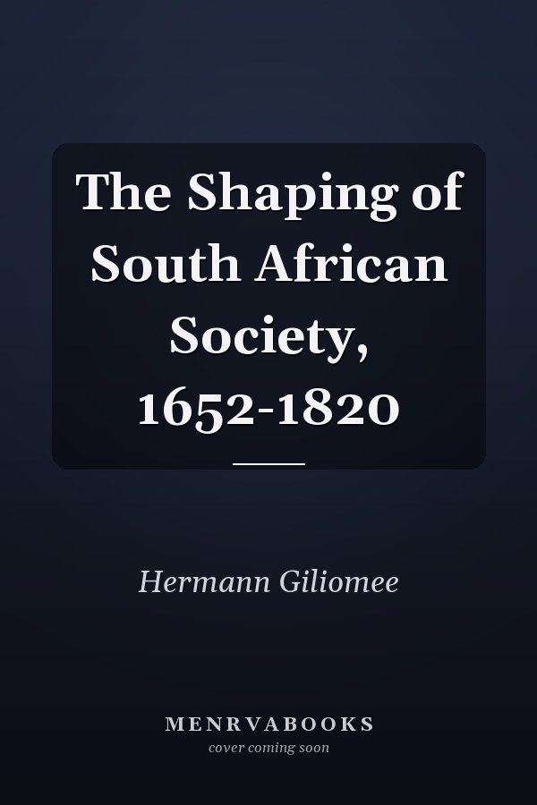 The Shaping of South African Society, 1652-1820