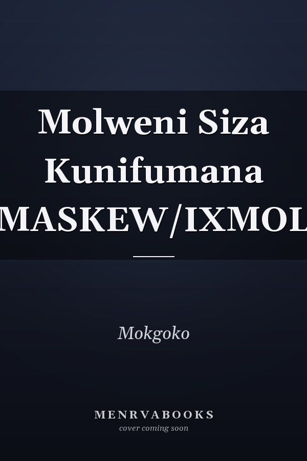 Molweni Siza Kunifumana (MASKEW/IXMOL)