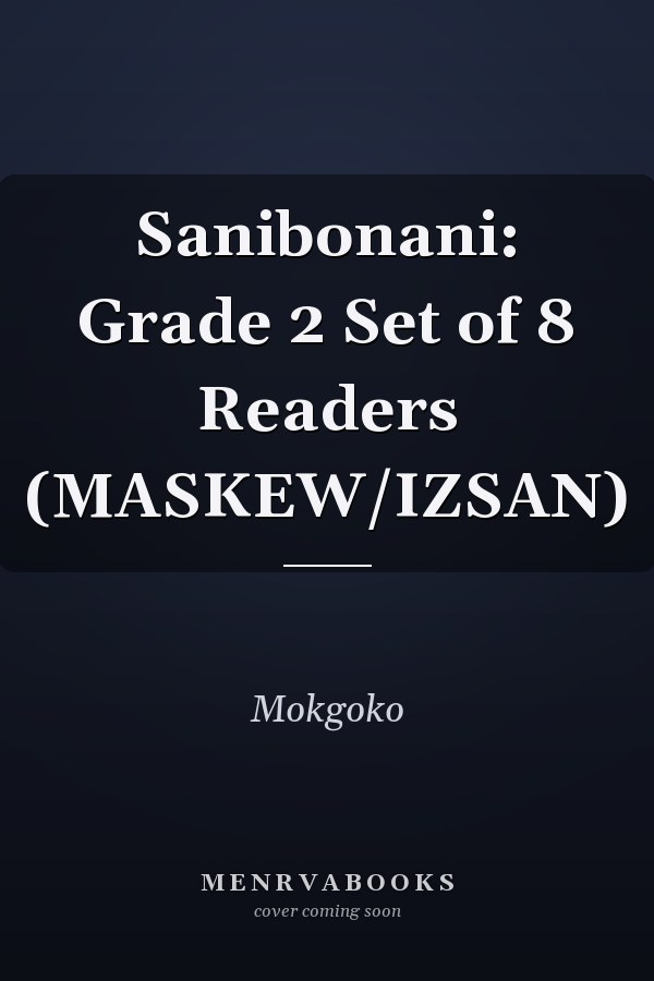 Sanibonani: Grade 2 Set of 8 Readers (MASKEW/IZSAN)