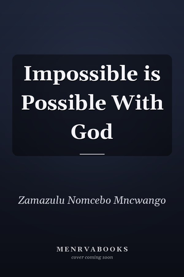 Impossible is Possible With God