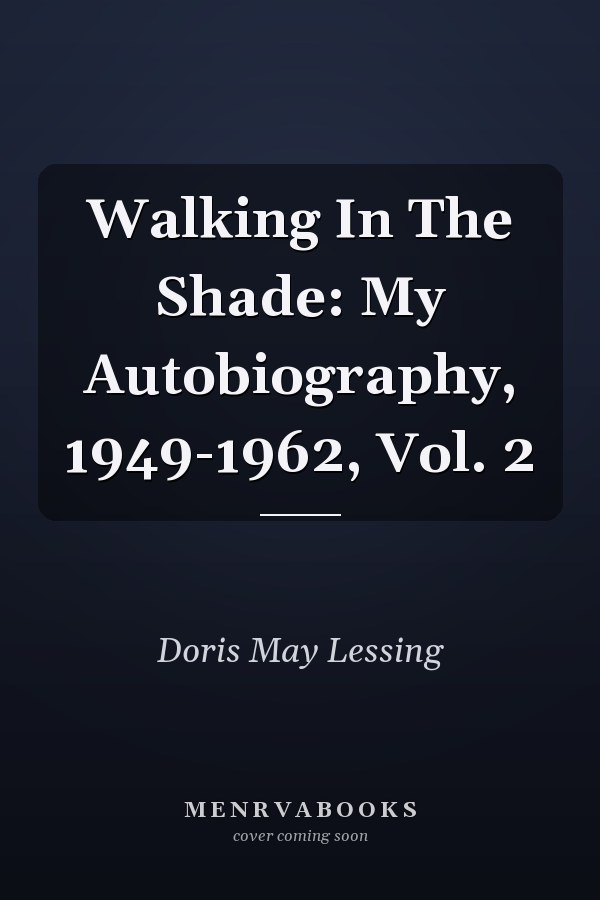 Walking In The Shade: My Autobiography, 1949-1962, Vol. 2