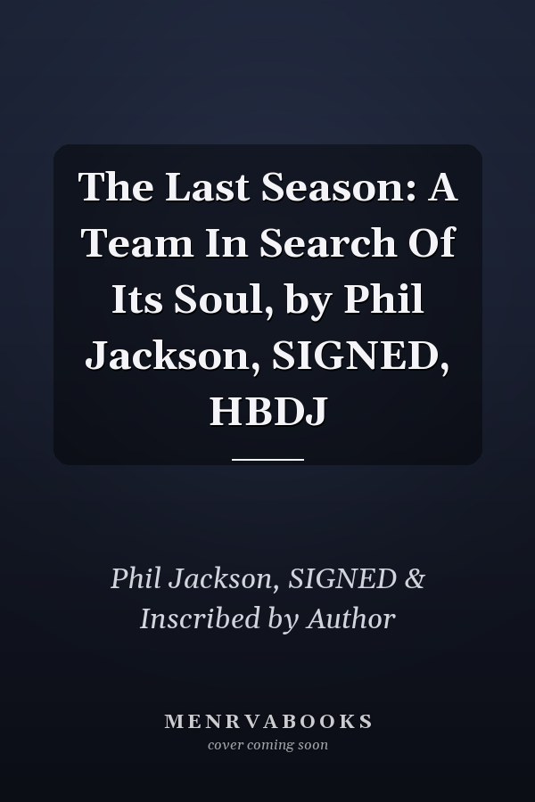 The Last Season: A Team In Search Of Its Soul, by Phil Jackson, SIGNED, HBDJ