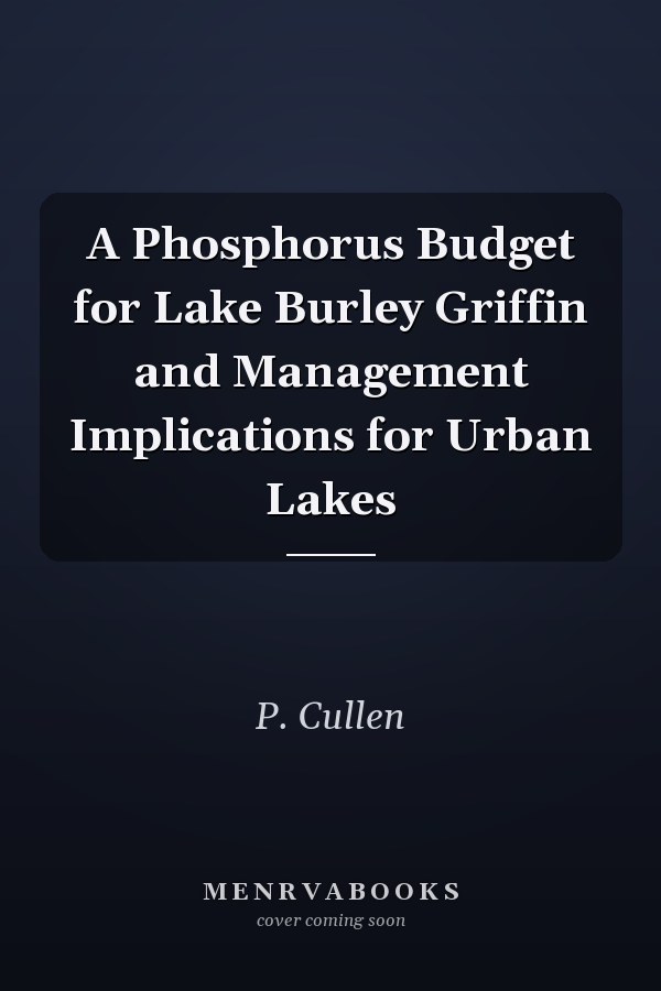 A Phosphorus Budget for Lake Burley Griffin and Management Implications for Urban Lakes
