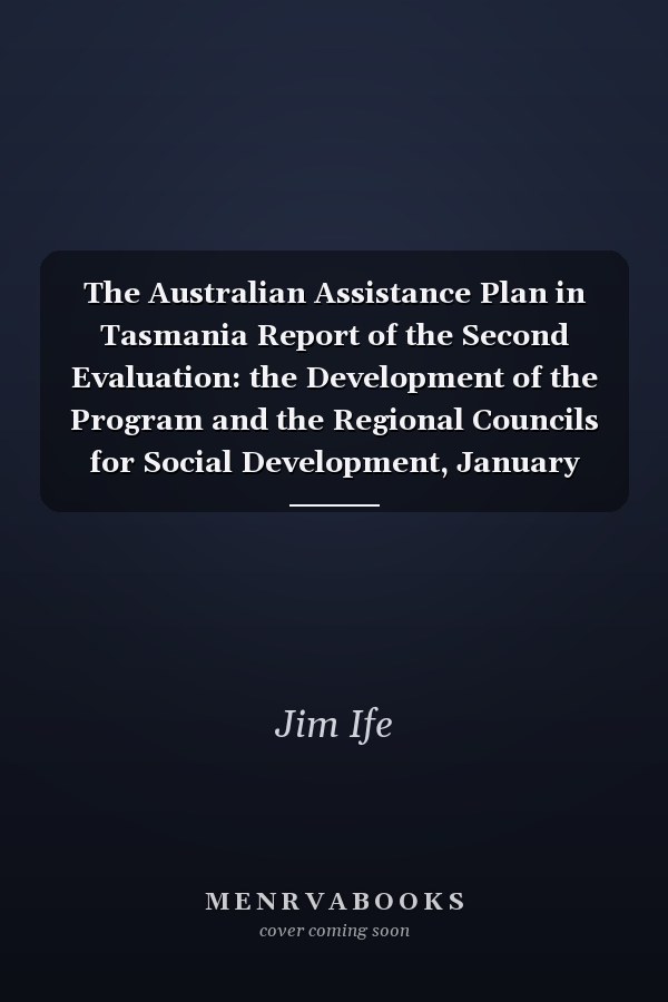 The Australian Assistance Plan in Tasmania Report of the Second Evaluation: the Development of the Program and the Regional Councils for Social Development, January 1975 - September 1976