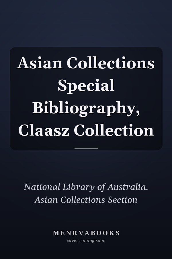 Asian Collections Special Bibliography, Claasz Collection