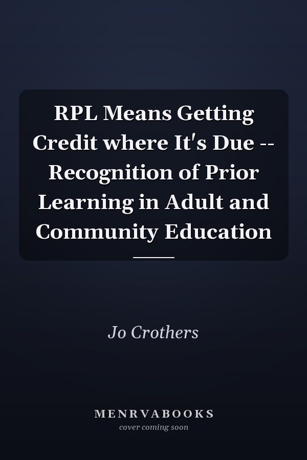 RPL Means Getting Credit where It's Due -- Recognition of Prior Learning in Adult and Community Education