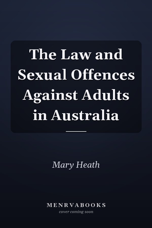The Law and Sexual Offences Against Adults in Australia