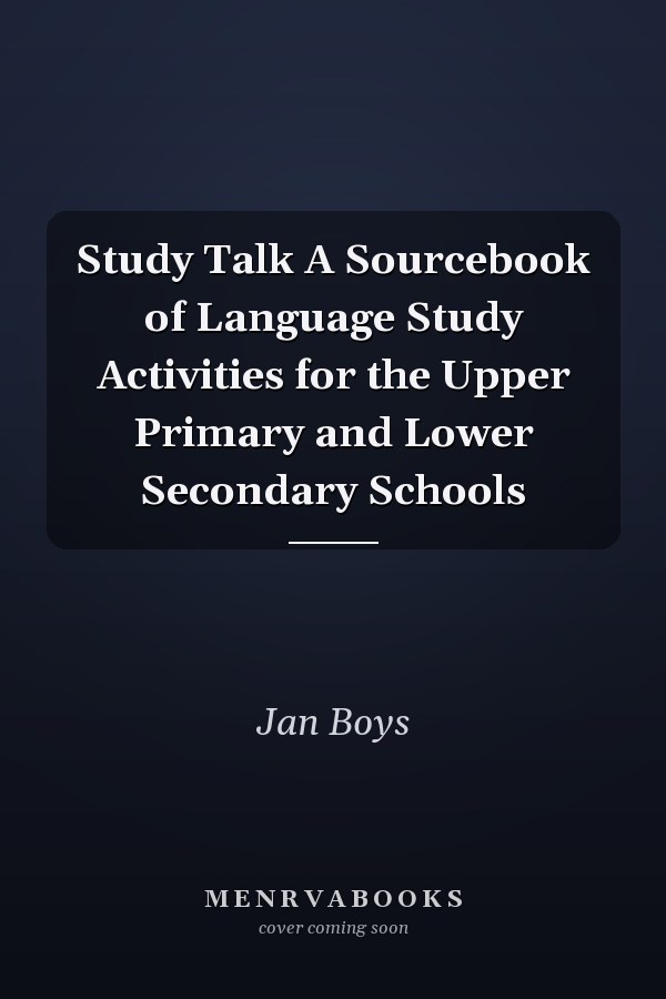 Study Talk A Sourcebook of Language Study Activities for the Upper Primary and Lower Secondary Schools