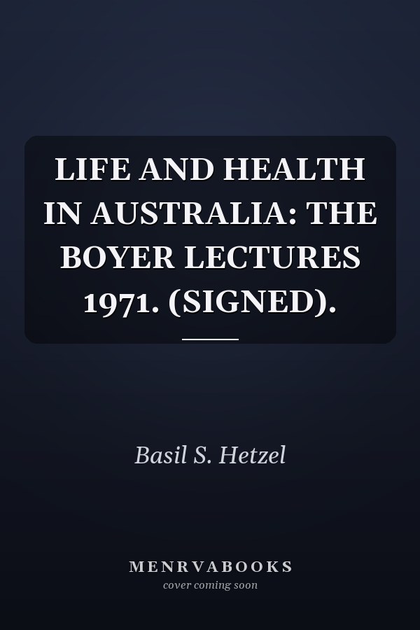 Life and Health in Australia: The Boyer Lectures 1971