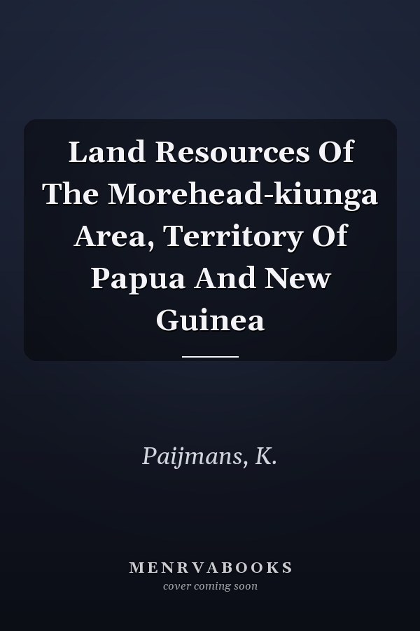 Land Resources of the Morehead-Kiunga Area, Territory of Papua and New Guinea