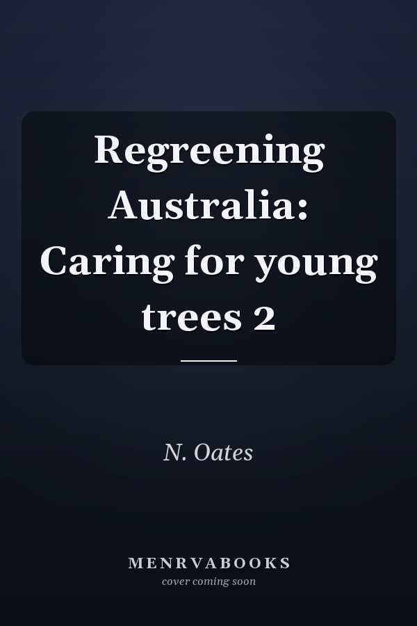 Regreening Australia: Caring for young trees 2