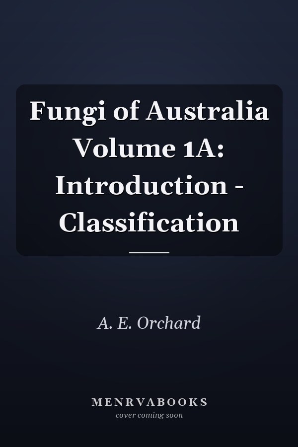 Fungi of Australia Volume 1A: Introduction - Classification