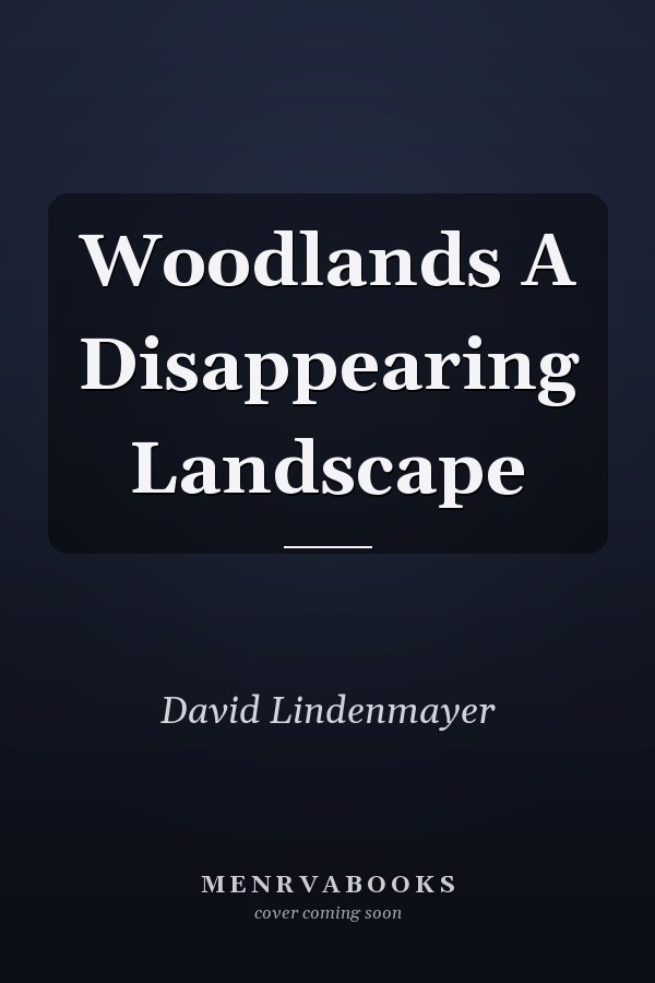Woodlands A Disappearing Landscape