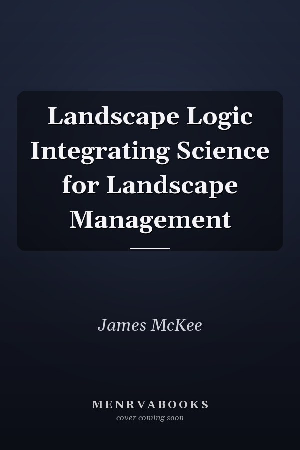 Landscape Logic Integrating Science for Landscape Management