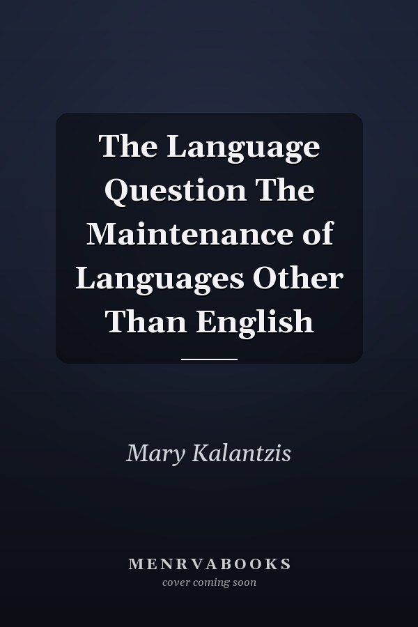 The Language Question The Maintenance of Languages Other Than English