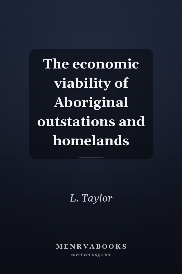 The economic viability of Aboriginal outstations and homelands