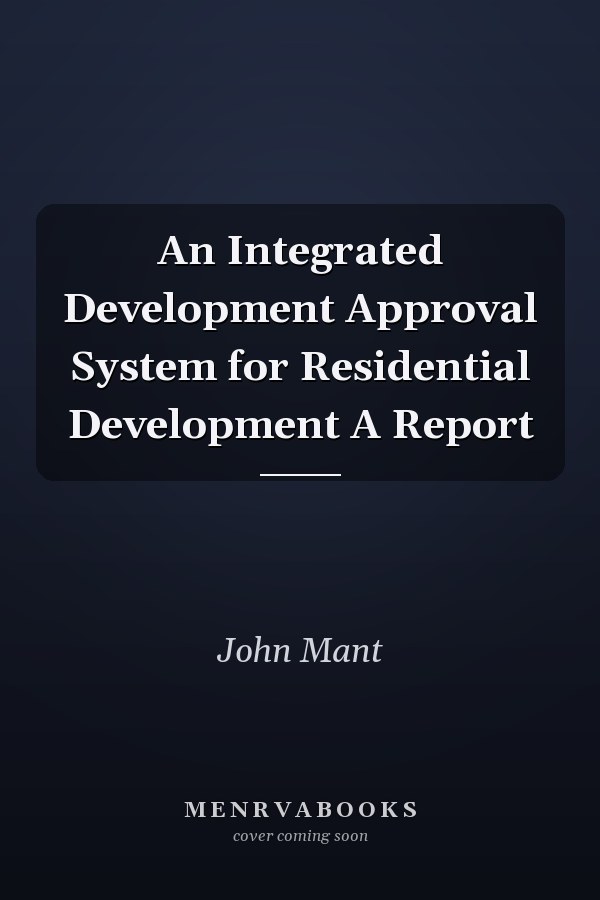 An Integrated Development Approval System for Residential Development A Report
