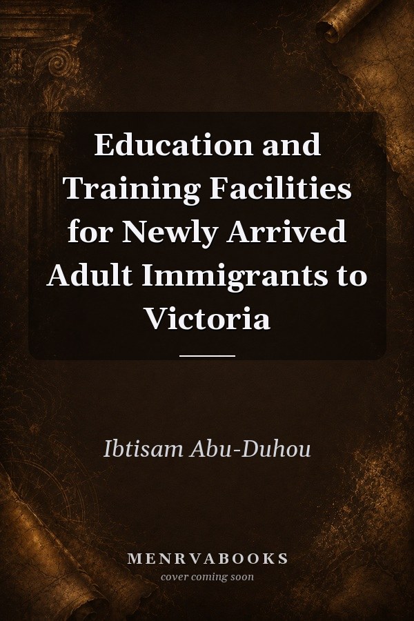 Education and Training Facilities for Newly Arrived Adult Immigrants to Victoria