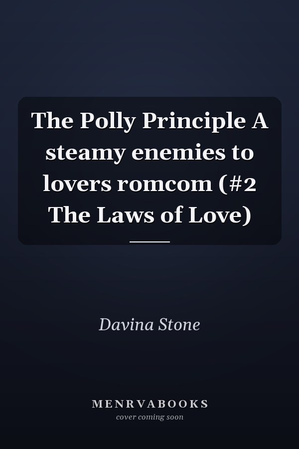 The Polly Principle A steamy enemies to lovers romcom (#2 The Laws of Love)