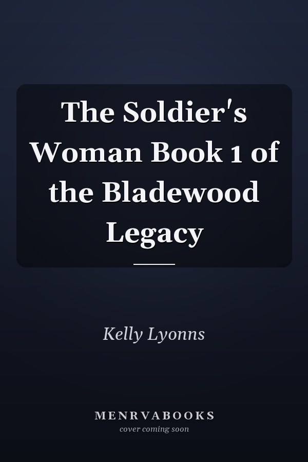 The Soldier's Woman Book 1 of the Bladewood Legacy