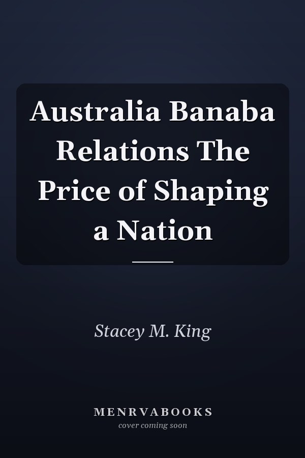 Australia Banaba Relations The Price of Shaping a Nation