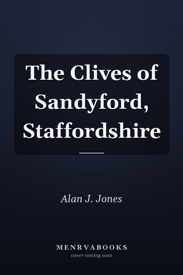 The Clives of Sandyford, Staffordshire