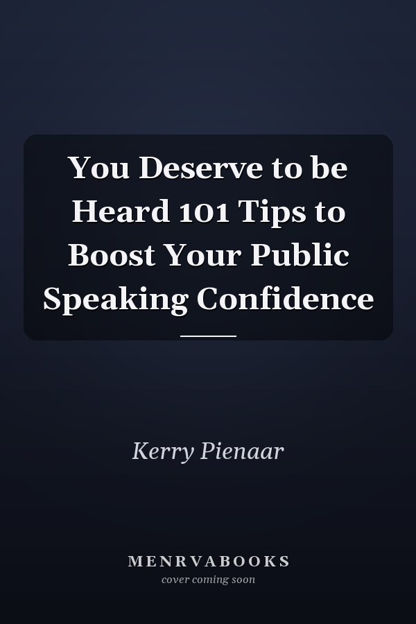 You Deserve to be Heard 101 Tips to Boost Your Public Speaking Confidence
