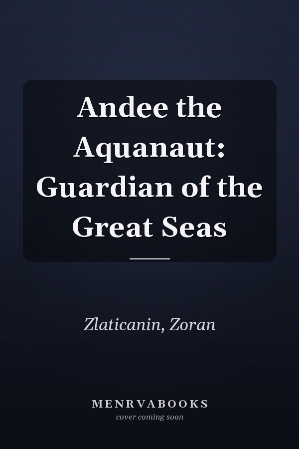 Andee the Aquanaut: Guardian of the Great Seas