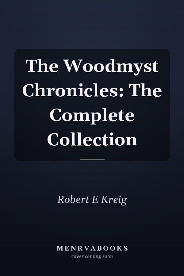 The Woodmyst Chronicles: The Complete Collection