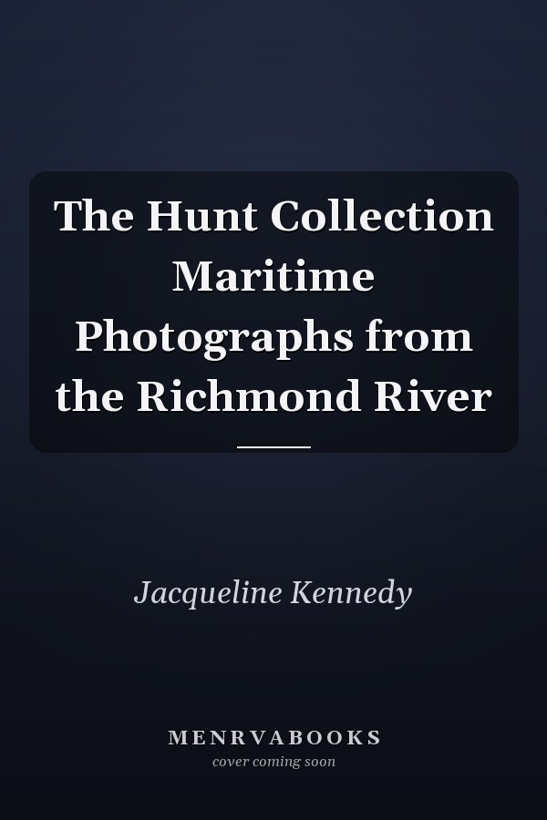 The Hunt Collection Maritime Photographs from the Richmond River