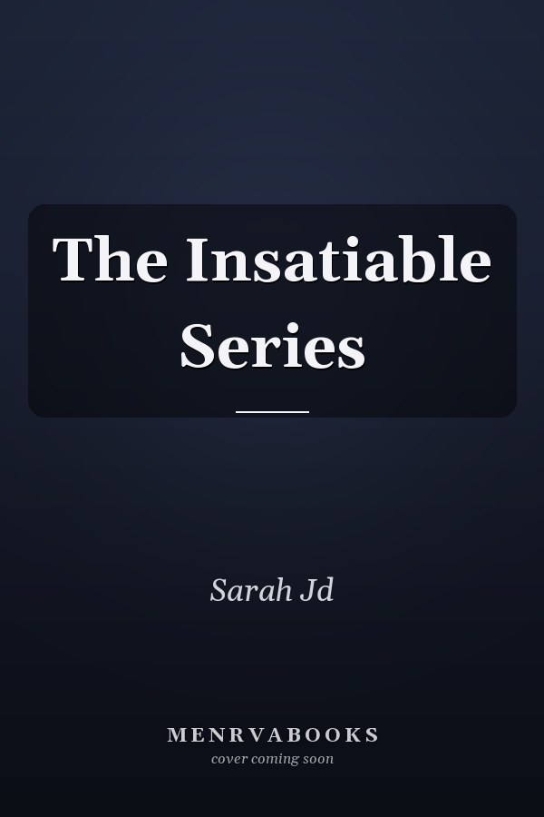 The Insatiable Series
