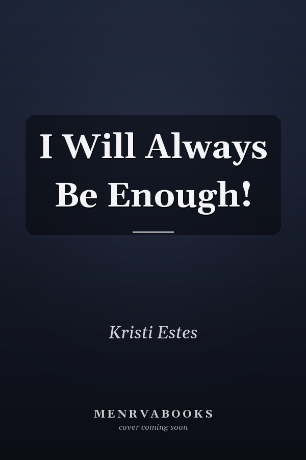 I Will Always Be Enough!