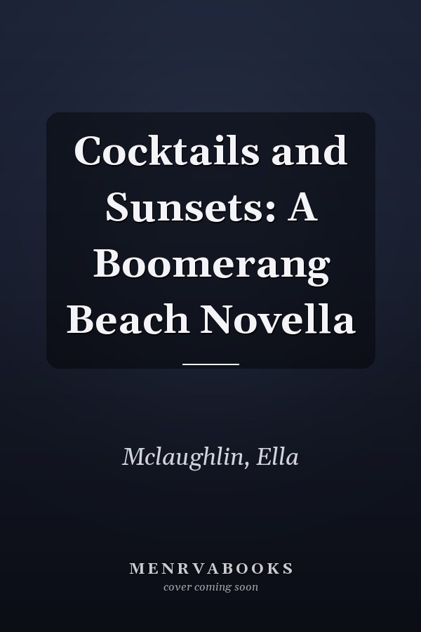 Cocktails and Sunsets: A Boomerang Beach Novella