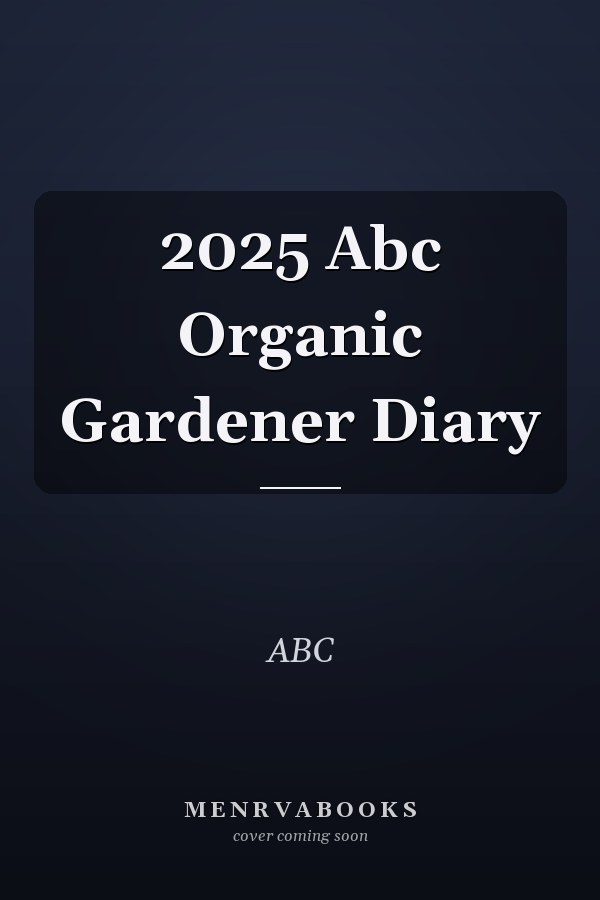 2025 Abc Organic Gardener Diary