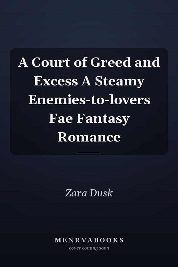 A Court of Greed and Excess A Steamy Enemies-to-lovers Fae Fantasy Romance