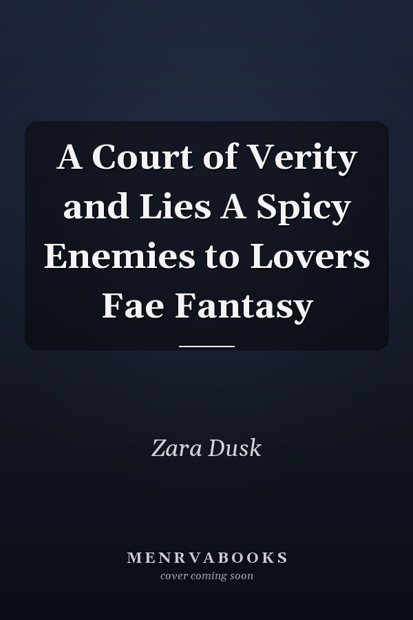 A Court of Verity and Lies A Spicy Enemies to Lovers Fae Fantasy