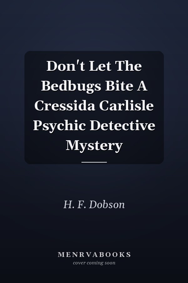 Don't Let The Bedbugs Bite A Cressida Carlisle Psychic Detective Mystery