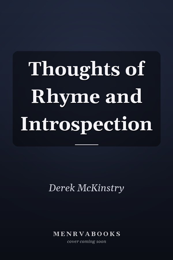 Thoughts of Rhyme and Introspection