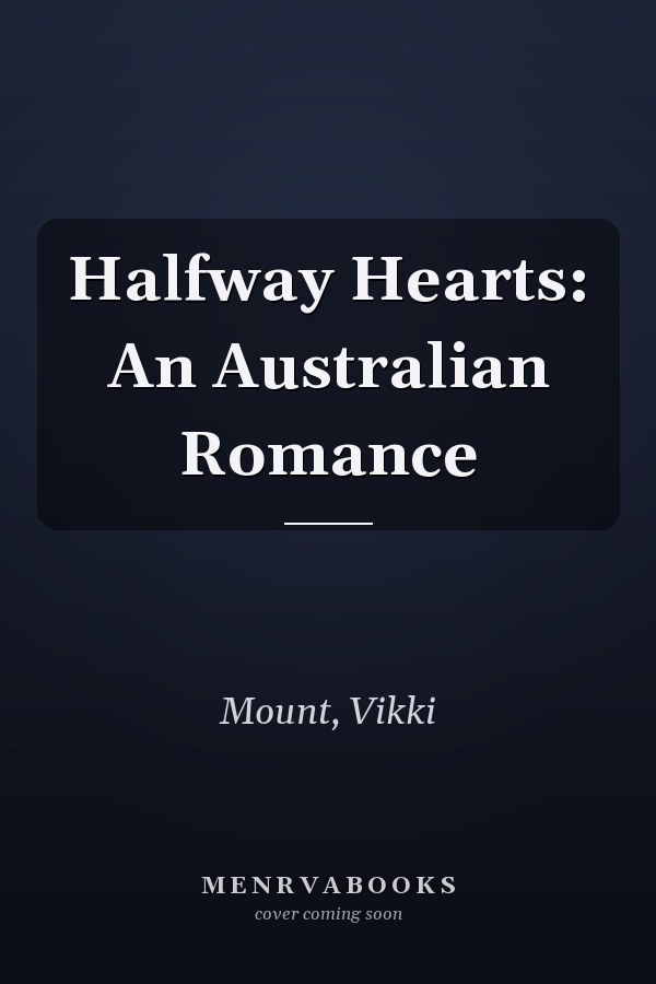 Halfway Hearts: An Australian Romance