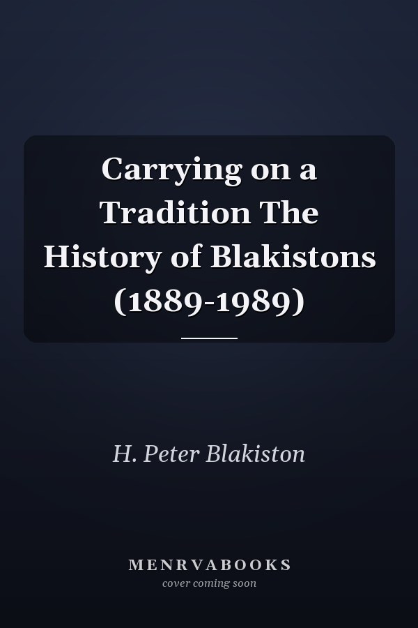 Carrying on a Tradition The History of Blakistons (1889-1989)