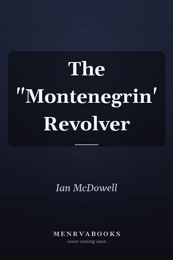The "Montenegrin' Revolver