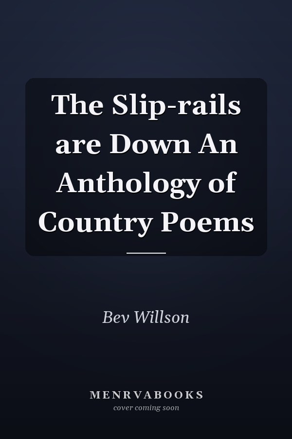 The Slip-rails are Down An Anthology of Country Poems
