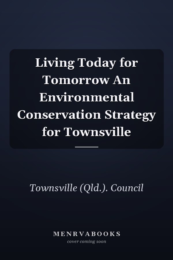 Living Today for Tomorrow An Environmental Conservation Strategy for Townsville