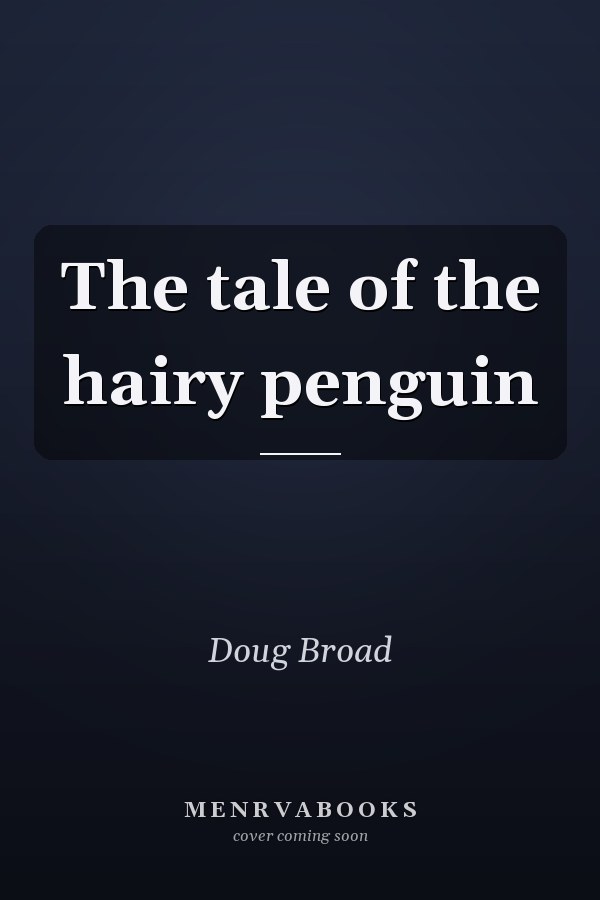 The tale of the hairy penguin