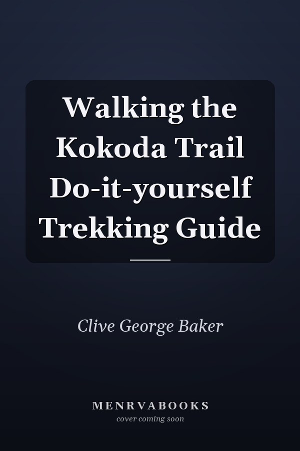 Walking the Kokoda Trail Do-it-yourself Trekking Guide