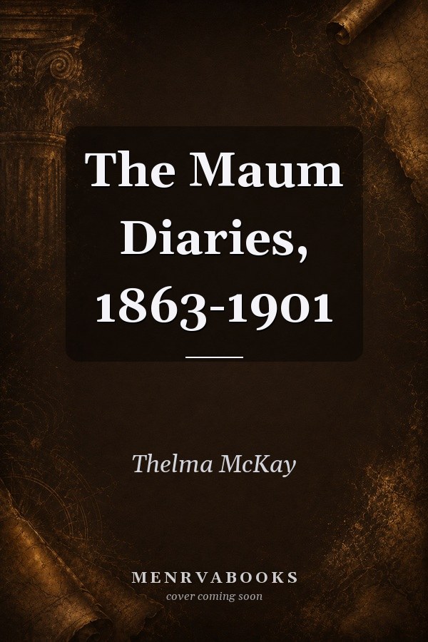 The Maum Diaries, 1863-1901