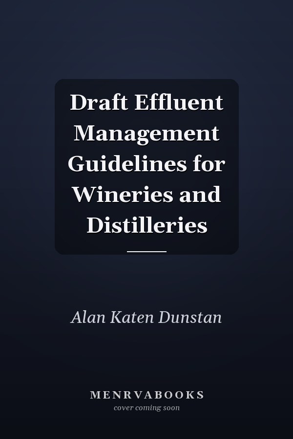 Draft Effluent Management Guidelines for Wineries and Distilleries