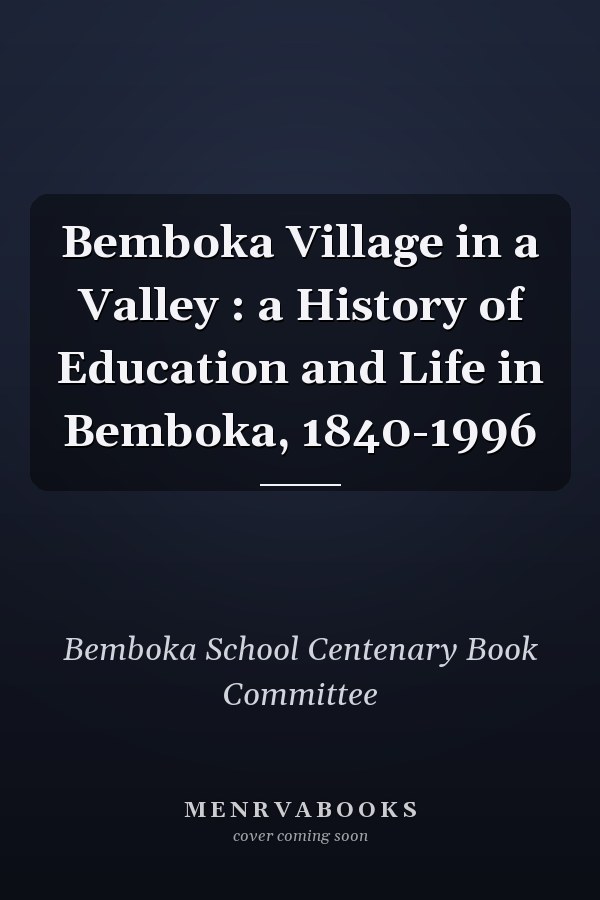 Bemboka Village in a Valley : a History of Education and Life in Bemboka, 1840-1996